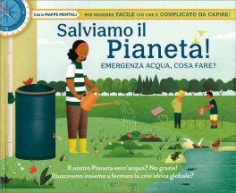 Salviamo il Pianeta! Emergenza Acqua, Cosa Fare? — Libro - 1