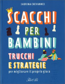 Scacchi per Bambini - Trucchi e Strategie per Migliorare il Proprio Gioco — Libro - 1