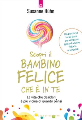 Scopri il Bambino Felice che è in Te — Libro - 1