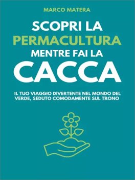Scopri la Permacultura mentre fai la Cacca — Libro - 1
