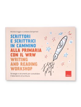 Scrittori e Scrittrici in Cammino alla Primaria con il WRW Writing and Reading Workshop — Libro - 1