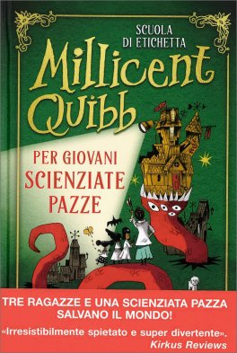 Scuola di Etichetta Millicent Quibb per Giovani Scienziate Pazze — Libro - 1