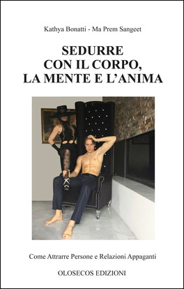 Sedurre con il Corpo, la Mente e l'Anima — Libro - 1
