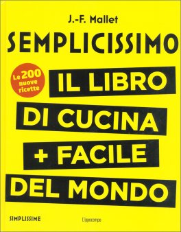 Semplicissimo - Il Libro di Cucina + Facile Del Mondo — Libro - 1