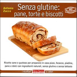 Senza Glutine: Pane, Torte e Biscotti  — Libro - 1