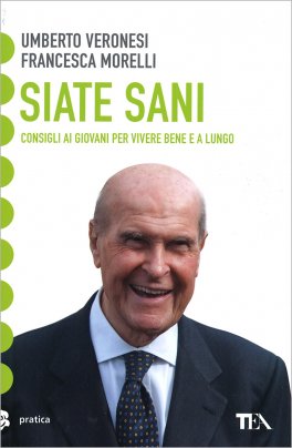 SIATE SANI
Consigli ai giovani per vivere bene e a lungo
di Umberto Veronesi, Francesca Morelli

