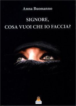 Signore, Cosa Vuoi che Io Faccia? — Libro - 1