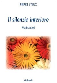 IL SILENZIO INTERIORE
Meditazioni
di Pierre Stutz

