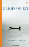 IL SILENZIO DELLA MENTE
Meditazioni sul vivere - Volume secondo
di Jiddu Krishnamurti

