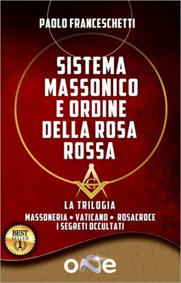 Sistema Massonico e Ordine della Rosa Rossa - La Trilogia — Libro - 1