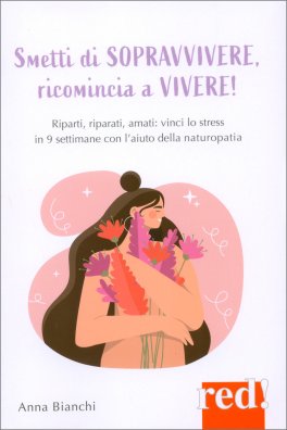 Smetti di Sopravvivere, Ricomincia a Vivere! — Libro - 1