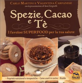 Spezie, Cacao e Tè: i favolosi superfood per la tua salute — Libro - 1