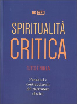 Spiritualità Critica. Tutto è Nulla — Libro - 1