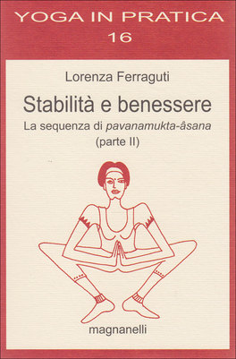 Stabilità e Benessere - La Sequenza di Pavanamukta-Asana - Parte II  — Libro - 1