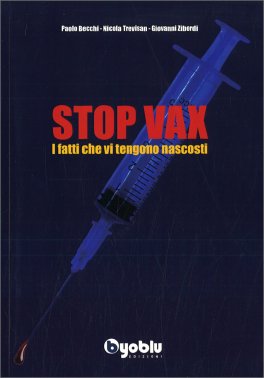 STOP VAX
I fatti che vi tengono nascosti
di Paolo Becchi, Nicola Trevisan, Giovanni Zibordi

