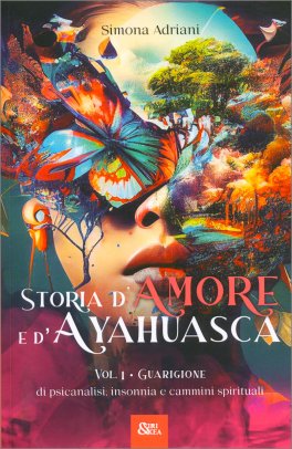 Storia d'Amore e d'Ayahuasca - Vol. 1 - Guarigione — Libro - 1