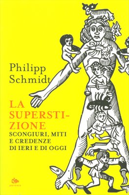 La Superstizione. Scongiuri, Miti e Credenze di Ieri e di Oggi — Libro - 1