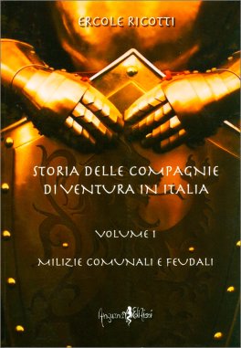 Storia delle Compagnie di Ventura in Italia - Volume 1 — Libro - 1