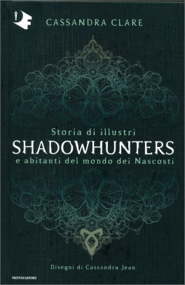 Storia di Illustri Shadowhunters e Abitanti del Mondo dei Nascosti — Libro - 1