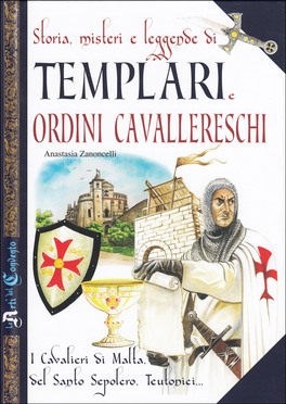 Storia, Misteri e Leggende di Templari e Ordini Cavallereschi — Libro - 1