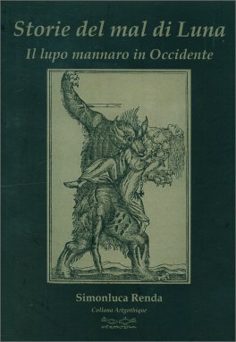 Storie del Mal di Luna - Il Lupo Mannaro in Occidente — Libro - 1