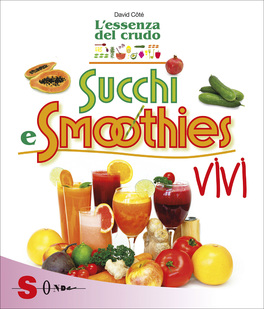 Succhi e Smoothies Vivi - Elisir di vitalità — Libro - 1