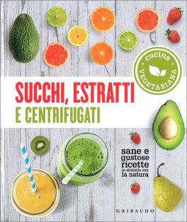 Succhi, Estratti e Centrifugati — Libro - 1