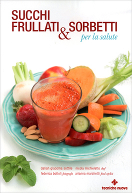 Succhi, Frullati e Sorbetti per la Salute  — Libro - 1