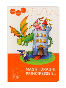 Tante Storie di Maghi, Draghi, Principesse e.... — Libro - 1