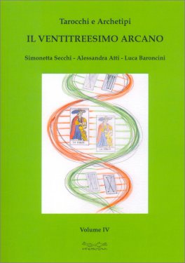 Tarocchi e Archetipi - Il Ventitreesimo Arcano - Vol. IV — Libro - 1