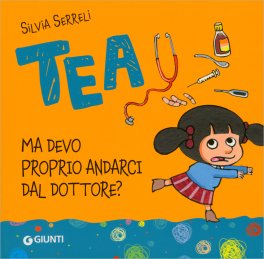 Tea - Ma Devo Proprio Andarci dal Dottore? — Libro - 1