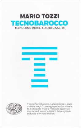 Tecnobarocco -Tecnologie Inutili e altri Disastri — Libro - 1