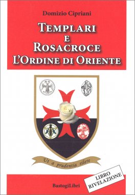 Templari e Rosacroce - L'Ordine di Oriente — Libro - 1