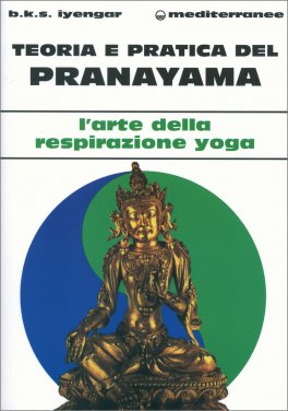 TEORIA E PRATICA DEL PRANAYAMA
L'arte della respirazione yoga
di B.K.S. Iyengar

