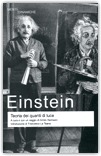 TEORIA DEI QUANTI DI LUCE
A cura e con un saggio di Armin Hermann
di Albert Einstein

