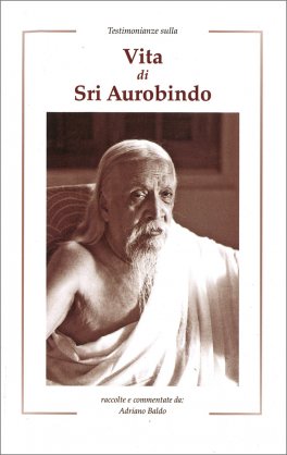 Testimonianze sulla Vita di Sri Aurobindo — Libro - 1