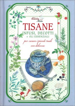 Tisane, Infusi, Decotti e Oli Essenziali — Libro - 1