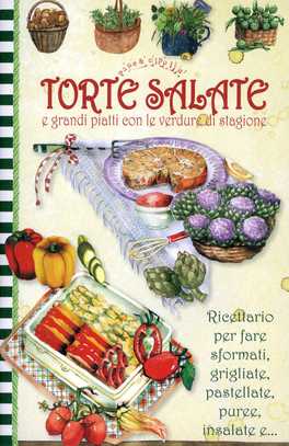 Torte Salate e Grandi Piatti con le Verdure di Stagione  — Libro - 1