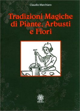 Tradizioni Magiche di Piane, Arbusti e Fiori — Libro - 1