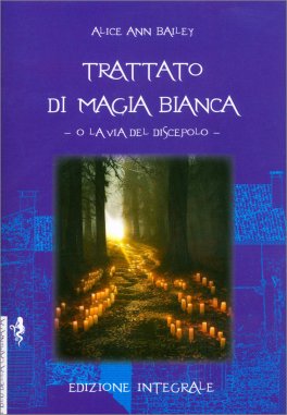 Trattato di Magia Bianca o la Via del Discepolo — Libro - 1