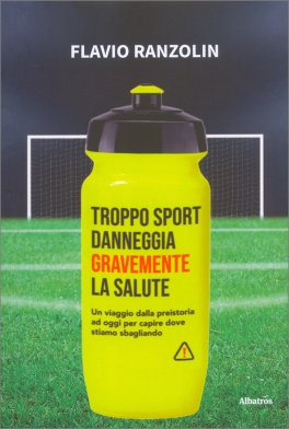 Troppo Sport Danneggia Gravemente la Salute — Libro - 1