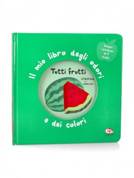 Tutti Frutti - Il Mio Libro degli Odori e dei Colori — Libro - 1