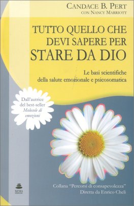 TUTTO QUELLO CHE DEVI SAPERE PER STARE DA DIO
Le basi scientifiche della salute emozionale e psicosomatica
di Candace B. Pert

