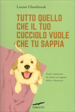 Tutto Quello che Il Tuo Cucciolo Vuole che Tu Sappia — Libro - 1