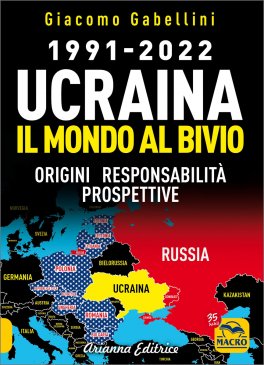 UCRAINA - IL MONDO AL BIVIO
1991 - 2002 Origini, responsabilità, prospettive
di Giacomo Gabellini

