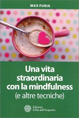 Una Vita Straordinaria con la Mindfulness (e Altre Tecniche) — Libro - 1