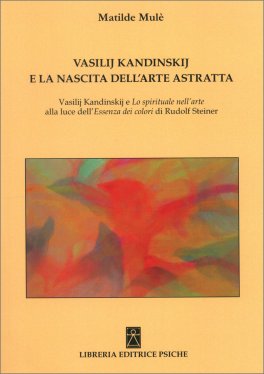 Vasilij Kandinskij e la Nascita dell'Arte Astratta — Libro - 1