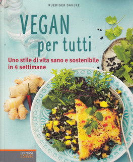 VEGAN PER PRINCIPIANTI
Uno stile di vita sano e sostenibile in 4 settimane
di Ruediger Dahlke

