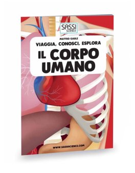 Viaggia, Conosci, Esplora - Il Corpo Umano - 3