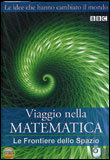 Viaggio nella Matematica - Le Frontiere dello Spazio 